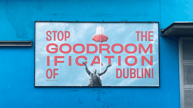 Billboard by Irish artist demands ‘Stop the Goodroomification of Dublin!’